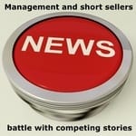 Management and short sellers battle with competing stories