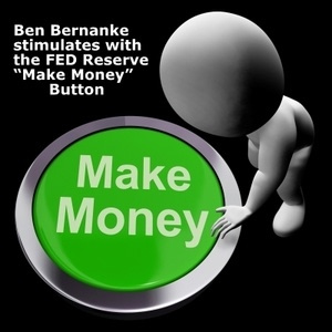 Ben Bernanke stimulates with the FED Reserve "Make Money" Button.